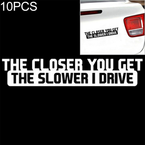 10 PCS Le Closer, vous obtenez le plus lent, je conduis autocollant de voiture Car Styling Stickers Autocollants de vélo, Taille: 20x4cm SH001B1272-35